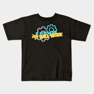 Work! Then it will work Kids T-Shirt